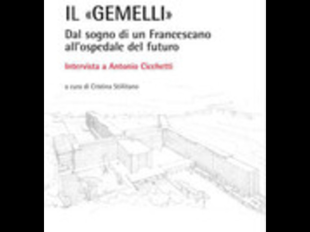IL GEMELLI, DAL SOGNO DI PADRE AGOSTINO ALL'OSPEDALE DEL FUTURO