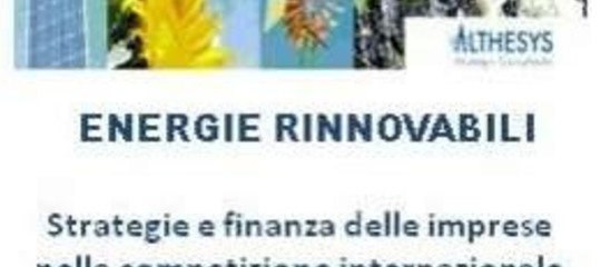 RINNOVABILI: I VERI NUMERI DELL'INDUSTRIA E DELLA FINANZA