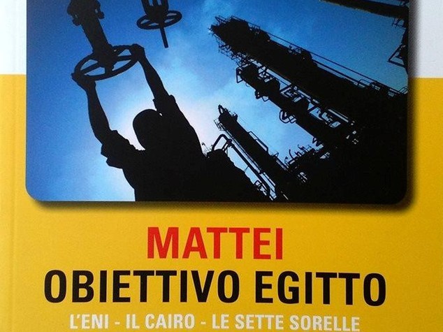 Mattei, obiettivo Egitto: libro ripercorre origini sodalizio Eni