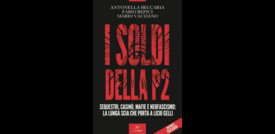 Dove sono finiti i soldi della P2? Un libro ricostruisce la vicenda