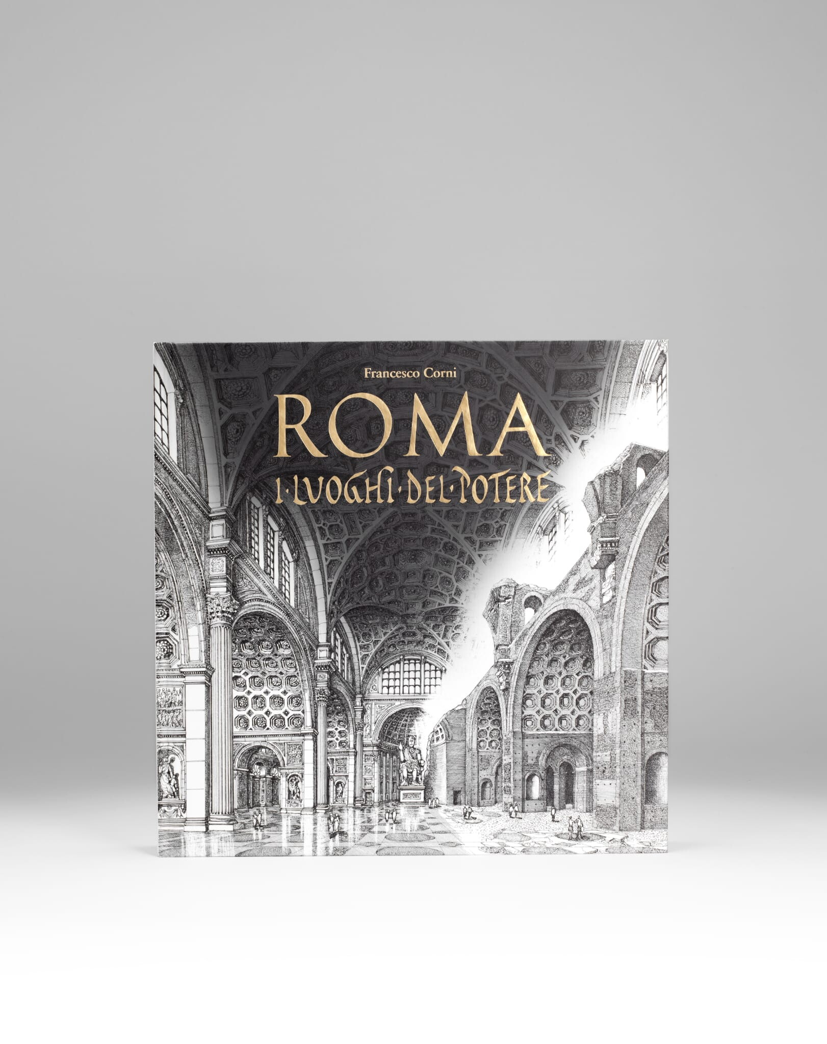 I luoghi del potere: Corni disegna la Roma eterna