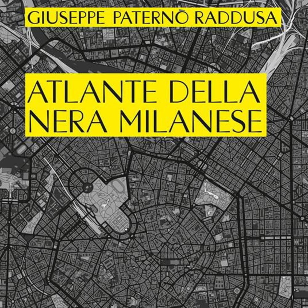 "Atlas of black Milanese". The criminal map of Giuseppe Paternò Raddusa