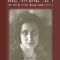 Moglie di Matteotti ma non solo. Esce la biografia di Velia Titta, "Una vita pie